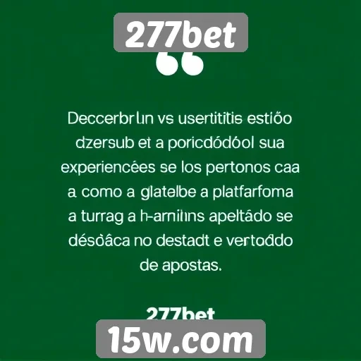 Feedback de usuários sobre a experiência na 277bet